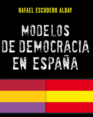 Detalle de la portada del libro 'Modelos de democracia en España 1931 1978', de Rafael Escudero.