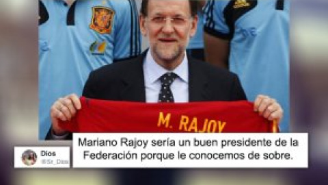 "Rajoy de presidente de la Federación sería el mejor spin-off posible de la serie España"