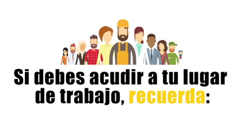 Si debes acudir a tu lugar de trabajo, recuerda