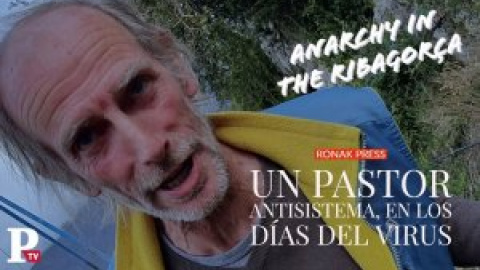 Anarquía en el Pirineo: un pastor antisistema en los días del virus