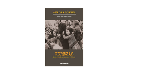 Portada de 'Cerezas: Memoria de una niña exiliada', de Aurora Correa y Nuria Capdevila-Argüelles.-Editorial Torremozas