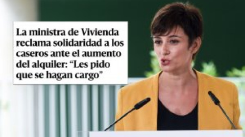 La ministra de Vivienda apela a la "solidaridad" de los propietarios para bajar los alquileres y le llueven las críticas: "El despropósito no puede ser mayor"