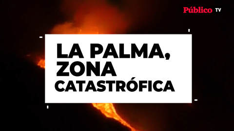 La Palma será declarada zona catastrófica en el Consejo de Ministros de mañana: ¿qué es esto y qué supone?