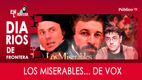 Diarios de Frontera: Los Miserables... de Vox - En la Frontera, 25 de marzo de 2020