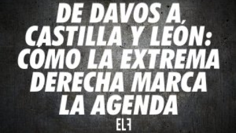 De Davos a Castilla y León: Cómo la extrema derecha marca la agenda - #EnLaFrontera638