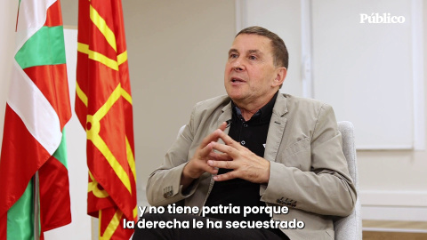 Arnaldo Otegi: "La izquierda en el Estado español no tiene patria, la derecha se la ha secuestrado"