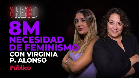 Necesidad de feminismo, con Virginia P. Alonso: sigue en directo el especial 8M de Marina Lobo