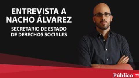 Entrevista a Nacho Álvarez, secretario de Estado de Derechos Sociales