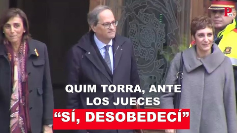 Quim Torra ante los jueces: "SÃ­, desobedecÃ­"