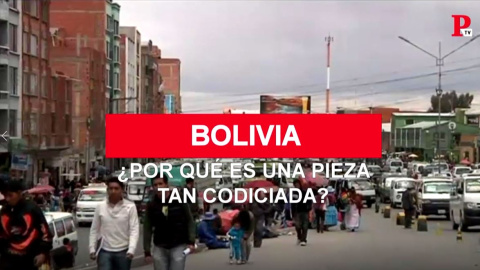 Por quÃ© Bolivia es una pieza tan codiciada