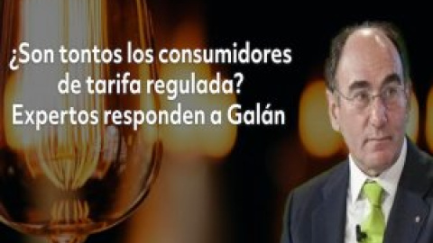 ¿Son tontos los consumidores de tarifa regulada? Expertos responden a Galán