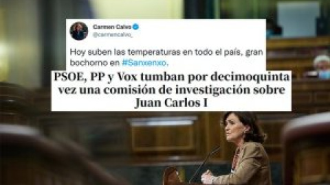 El tuit de Carmen Calvo sobre Juan Carlos I que contradice la posición que ha tomado el PSOE con la monarquía: "No nos vaciles que es muy temprano"