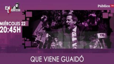 Juan Carlos Monedero... ¡que viene Guaidó! - En La Frontera, 22 de Enero de 2020