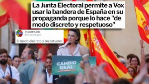 La Junta Electoral permite a Vox usar la bandera de España por hacerlo "de modo discreto" y los tuiteros estallan: "¿Me estás vacilando?"