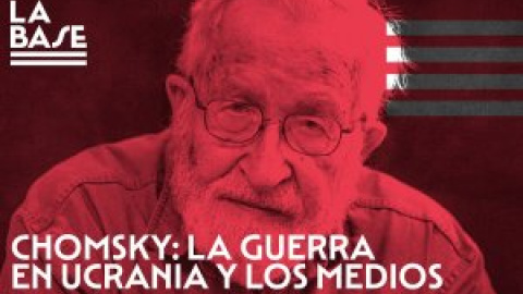 Chomsky en La Base: la guerra de Ucrania y los medios