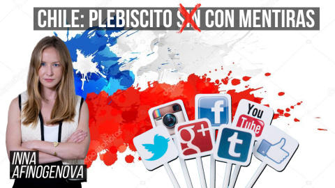 Plebiscito en Chile entre 'fake news' y manipulaciones: ¿qué hay detrás? | Inna Afinogenova