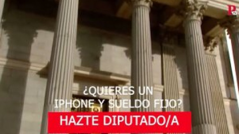 ¿Quieres un IPHONE y un sueldo fijo? Hazte diputado/a