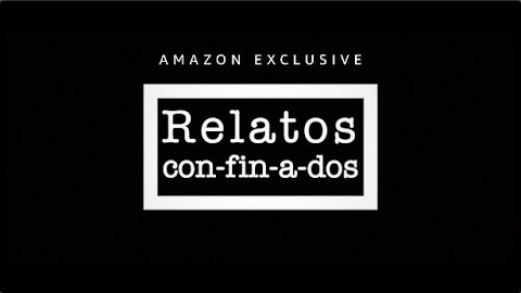 ‘Relatos con-fin-a-dos’ (3 de julio, Amazon Prime Video)