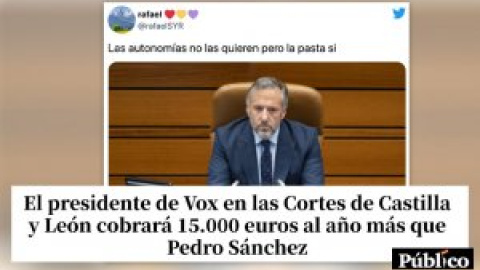 "Quieren acabar con las autonomías. Pero eso sí, mientras tanto cobrando 100.000 euros de ellas. No tienen jeta ni 'na'..."