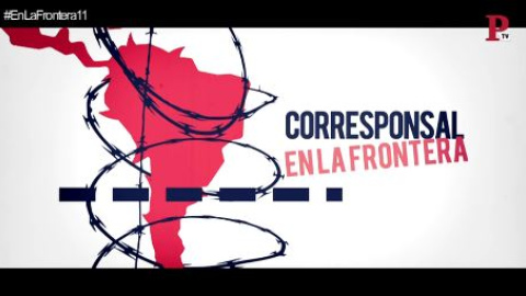 Corresponsal en la frontera - En la Frontera, 24 de enero de 2018