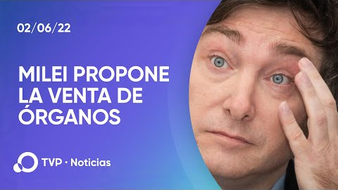 Qué dice Javier Milei sobre la venta de órganos