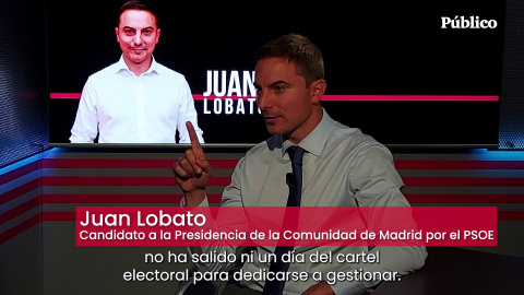 Juan Lobato: "Ayuso en cuatro años no ha salido ni un día del cartel electoral para dedicarse a gestionar"