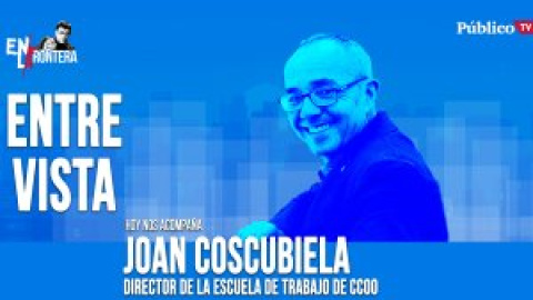 Entrevista a Joan Coscubiela - En la Frontera, 7 de abril de 2020