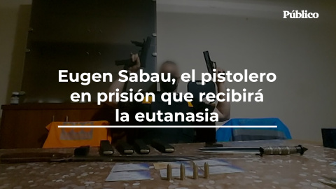 Eugen Sabau, el pistolero en prisión que recibirá la eutanasia