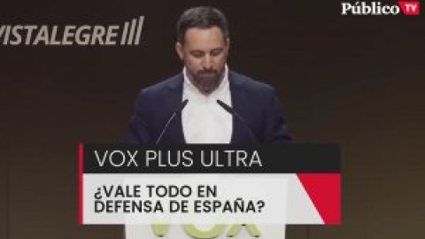 Vox 'Plus Ultra' ¿vale todo en defensa de España?