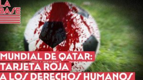 La Base #2x37 - Mundial de Qatar: tarjeta roja a los derechos humanos