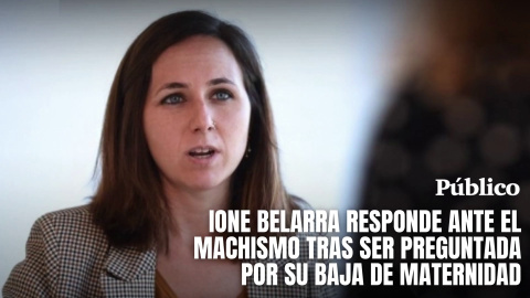 Ione Belarra, tras ser cuestionada sobre su baja de maternidad: "¿Esa pregunta se la harían a un ministro?"