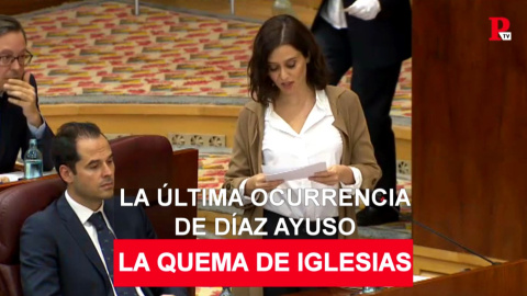 Diario de las ocurrencias de Isabel DÃ­az Ayuso: hoy, la quema de iglesias