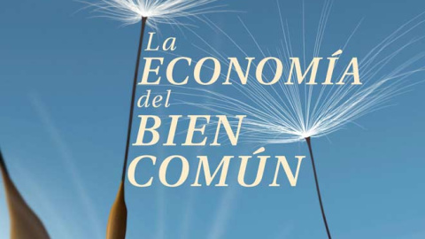 Portada de la nueva edición del libro 'La economía del bien común', escrito por Christian Felber.