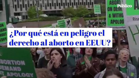 ¿Por qué peligra el derecho al aborto en Estados Unidos?