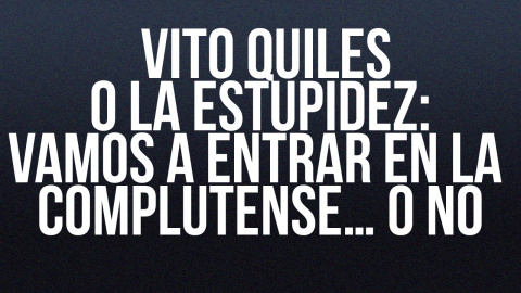 Vito Quiles o la estupidez: vamos a entrar en la Complutense... o no - En la Frontera, 20 de mayo de 2022