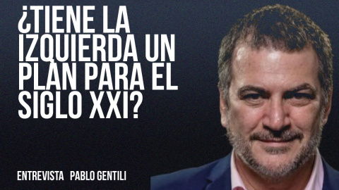 ¿Tiene la izquierda un plan para el siglo XXI? - Entrevista a Pablo Gentili - En la Frontera, 20 de mayo de 2022