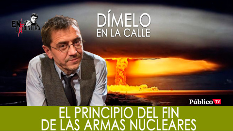 ¡Dímelo en la calle! Juan Carlos Monedero y las armas nucleares - En la Frontera, 24 de septiembre de 2019