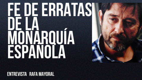 Fe de erratas de la monarquía española - Entrevista a Rafa Mayoral - En la Frontera, 27 de mayo de 2022