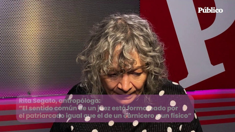 Rita Segato, antropóloga:  ”El sentido común de un juez está formateado por  el patriarcado igual que el de un carnicero o un físico”