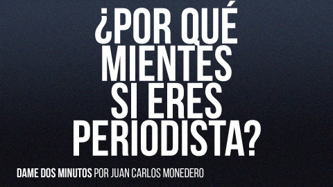 ¿Por qué mientes si eres periodista? - Dame dos minutos - En la Frontera, 17 de junio de 2022