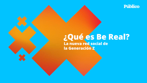 ¿Qué es BeReal? La nueva red social de la generación Z