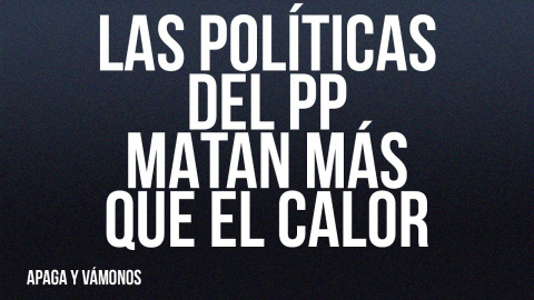 Las políticas del PP matan más que el calor - Apaga y vámonos - En la Frontera, 22 de julio de 2022