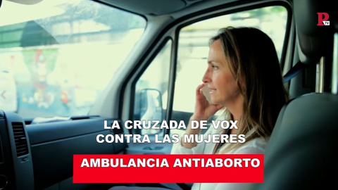 Ambulancia antiaborto: La cruzada de VOX contra las mujeres