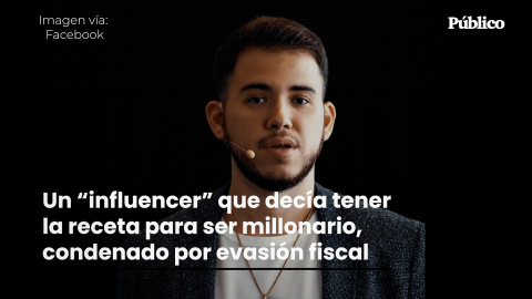 El truco del 'influencer' que prometía hacerte millonario: La evasión fiscal