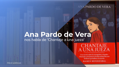 Caciquismo, corrupción, el narco, la trata: 'Chantaje a una jueza', el salto de Ana Pardo de Vera a la novela