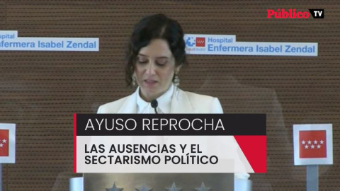 Ayuso reprocha las ausencias y el "sectarismo político" ante la inauguración del Isabel Zendal