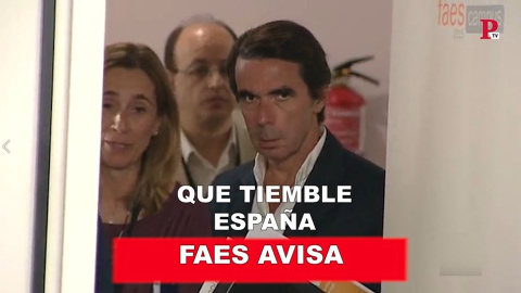 FAES avisa: ¡Que tiemble España!