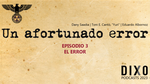 Portada apaisada del podcast "Un Afortunado Error" por Dany Saadia, Toni E. Cantó "Yuri" y Eduardo Albornoz || 3.- El error || © Dixo 2023