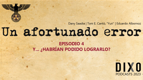 Portada apaisada del podcast "Un Afortunado Error" por Dany Saadia, Toni E. Cantó "Yuri" y Eduardo Albornoz || 4.- Y... ¿habrían podido lograrlo? || © Dixo 2023