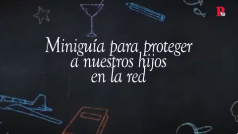 Miniguía para proteger a nuestros hijos en la red